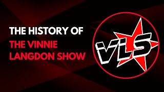 The History of The Vinnie Langdon Show!