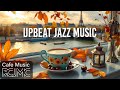 Upbeat Jazz Music - Cheerful Autumn Coffee Jazz Music & Elegant Bossa Nova Music for Uplifting Mood