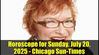 Horoscope for Sunday, July 20, 2025 - Chicago Sun-Times