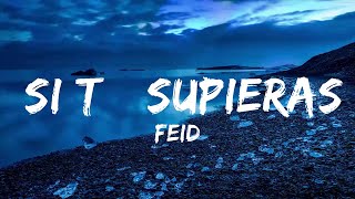 Feid - SI TÚ SUPIERAS (Letra/Lyrics)