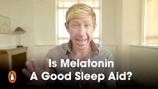 Is Melatonin A Good Sleep Aid? | Matthew Walker