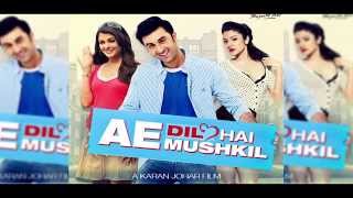 Ae Dil Hai Mushkil - Starring Ranbir Kapoor, Anushka Sharma, Aishwarya Rai
