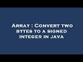 Array : Convert two bytes to a signed integer in java