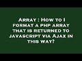 Array : How to I format a php array that is returned to javascript via Ajax in this way?