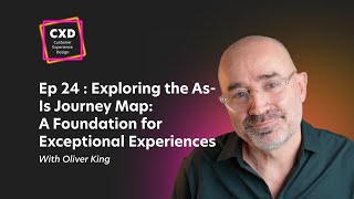 EP 24: Exploring the As-Is Journey Map: A Foundation for Exceptional Experiences