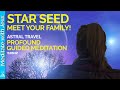 Where Are You From Star Seed?  A Powerful Guided Meditation For The Advanced Soul.