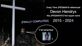 [FINALLY COMPLETED] Every Time JPEGMAFIA referenced Devon Hendryx (2024)