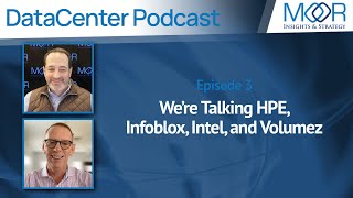 Ep3 MI\u0026S DataCenter Podcast: We’re Talking HPE, Infoblox, Intel, and Volumez