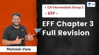 EFF Chapter 3 | Full Revision | Mohnish Vora | CA Intermediate Group 2