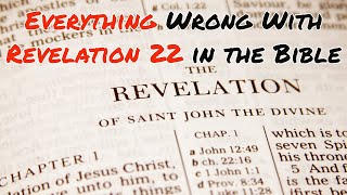Everything Wrong With Revelation 22 in the Bible