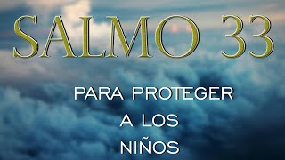 SALMO 33 - PARA PROTEGER A LOS NIÑOS