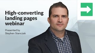 High converting landing pages webinar - Stephen Stanczak