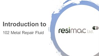 Resimac 102 Metal Repair Fluid Introduction