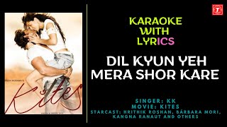 Dil Kyun Yeh Mera Sore Kare l KK l Kites l Karaoke with Lyrics