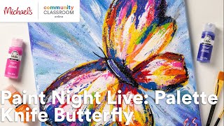 Online Class: Paint Night Live: Palette Knife Butterfly | Michaels
