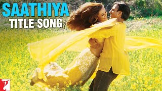 Saathiya | Title Song | Vivek Oberoi, Rani Mukerji | Sonu Nigam | A R Rahman | Gulzar