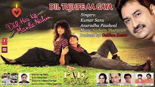 Dil Tujhpe Aa Gaya | Unreleased Song | Kumar Sanu, Anuradha | Dil Hai Ke Manta Nahin | Pmc Digital