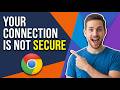 How To Fix Your Connection To This Site Is Not Secure On Google Chrome (Easy Guide)