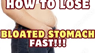 How To Lose Bloated Stomach Fast