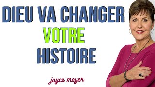 Dieu Va Transformer Votre Histoire : Regardez Comment - Joyce Meyer