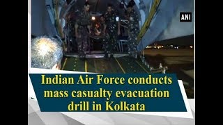 Indian Air Force conducts mass casualty evacuation drill in Kolkata - West Bengal News