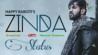 ZINDA (Status) || Happy Raikoti || Goldboy || Hemant Creation || Sukh Sanghera || New Punjabi Song