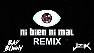 Bad Bunny - Ni bien ni mal (JZIK Remix)