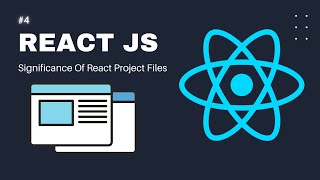 React JS Tutorial For Beginners : Part 4 Understanding Significance Of React Project Files