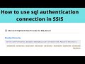 84 How to use sql authentication connection in SSIS | Make the connection dynamic using variables