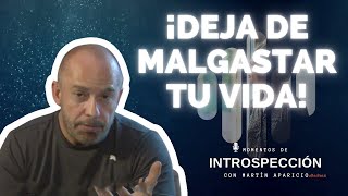 Ep 25 Deja de malgastar tu vida - Momentos de introspección