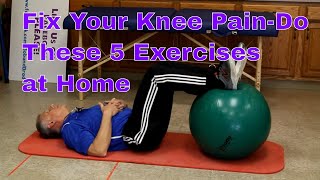 Fix Your Knee Pain- Do These 5 Exercises At Home