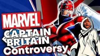 The Captain Britain Controversy!