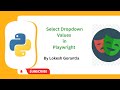 Python Playwright Beginner[2023] Part 20: How to Select Dropdown values in Playwright python