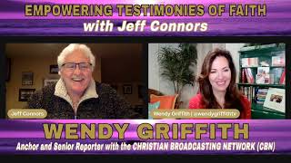 EMPOWERING TESTIMONIES OF FAITH WITH JEFF CONNORS | EPISODE 16 | WENDY GRIFFITH OF CBN #god #jesus