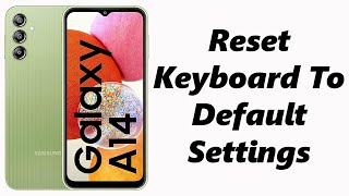 How To Reset Keyboard Back To Default Settings On Samsung Galaxy A14