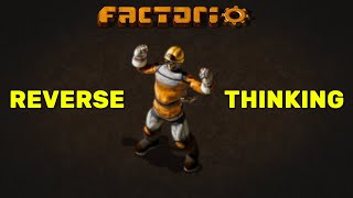 Reverse Thinking in Factorio - Alternative Method to Solve Problems!