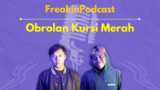 Obrolan Kursi merah | Freakin Podcast