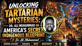 Unlocking Tartarian Mysteries: Dr. Ali Muhammad on America’s Secret Indigenous Blueprint