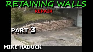 RETAINING WALLS (part 3) Mike Haduck