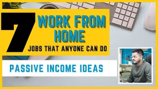 Top 7 Work From Home Jobs that anyone can do | Passive Income Ideas 2021