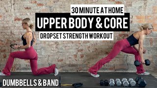 30 Minute Upper Body and Core Dropset Strength Workout | Dumbbells and Long Band | Low Impact
