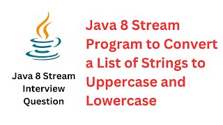 Java 8 Stream Program to Convert a List of Strings to Uppercase and Lowercase #java #javainterview