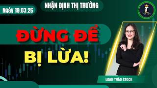 Chứng Khoán Hôm Nay | Nhận Định Thị Trường | Đừng Để Bị Lừa!