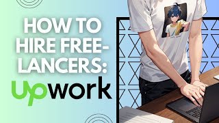How to hire freelancers using Upwork? [2023 Tutorial]