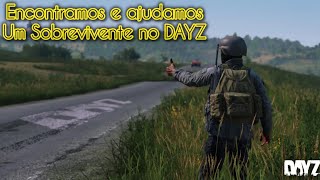 Encontramos e ajudamos um sobrevivente no :DAYZ