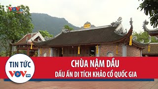 Chùa Nậm Dầu - dấu ấn di tích khảo cổ quốc gia