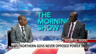 NASIR EL-RUFAI: NORTHERN GOVS NEVER OPPOSED POWER SHIFT + TODAY'S HEADLINES - THE MORNING SHOW