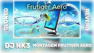 DJ NK3 - MONTAGEM FRUTIGER AERO (SLOWED / REVERB)