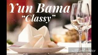 Yun Bama - Classy (Official Audio)