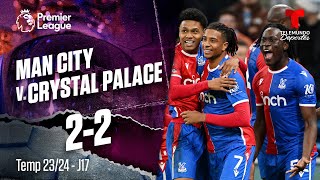 Highlights & Goles: Manchester City v. Crystal Palace 2-2 | Premier League | Telemundo Deportes